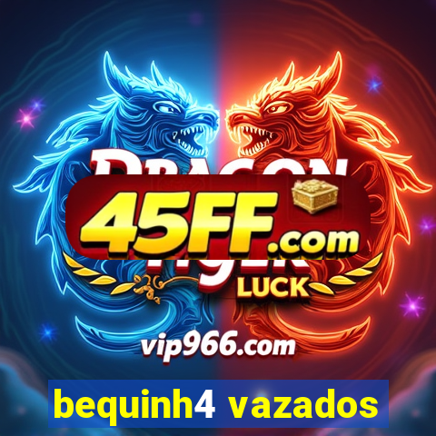 bequinh4 vazados